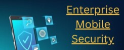 Enterprise Mobile Security